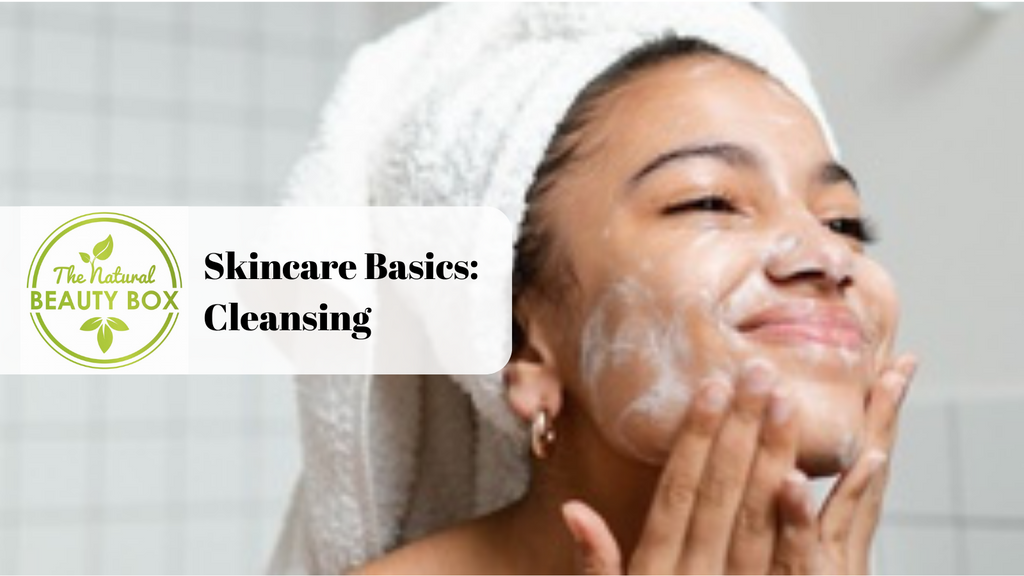 Skincare Basics: Cleansing